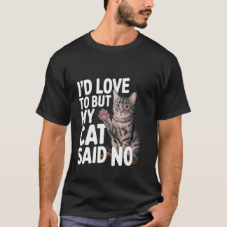 Ik zou graag willen, maar mijn kat zei nee Baasje- T-shirt