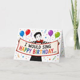 Ik Zou Happy Birthday Zingen Maar Ik Ben Een Mime  Bedankkaart