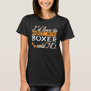 Ik zou het graag willen, maar mijn Boxer zei geen T-shirt