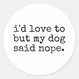 Ik zou het graag willen, maar mijn hond zei geen g ronde sticker