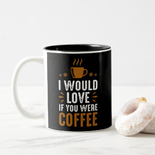 Ik zou het leuk vinden als jij koffie was tweekleurige koffiemok