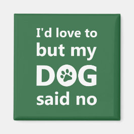 Ik zou het leuk vinden, maar mijn hond zei nee magneet