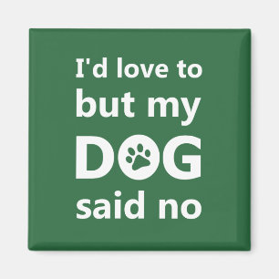 Ik zou het leuk vinden, maar mijn hond zei nee magneet
