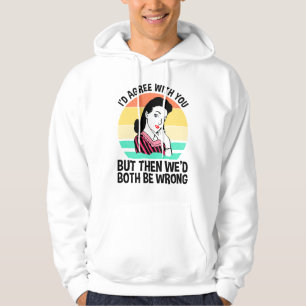 Ik zou het met je eens zijn, maar dan zouden we al hoodie