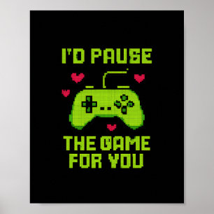 Ik zou het spel voor je pauzeren 8-bit Gamer Nieuw Poster