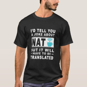 Ik zou je een grap vertellen over Nat, maar het mo T-shirt