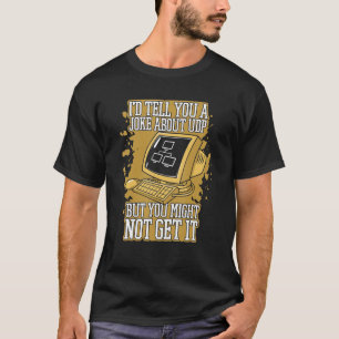 Ik zou je een grap vertellen over UDP Engineer Sof T-shirt