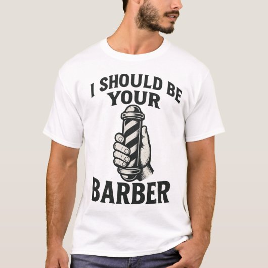 Ik zou je kapper moeten zijn — T-shirt (Voorkant)