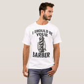 Ik zou je kapper moeten zijn — T-shirt (Voorkant volledig)