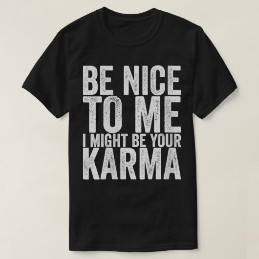 Ik zou je Karma kunnen zijn. T-shirt (Design voorkant)