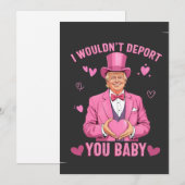 Ik zou je niet deporteren, baby Trump Valentijn Feestdagenkaart (Voorkant / Achterkant)