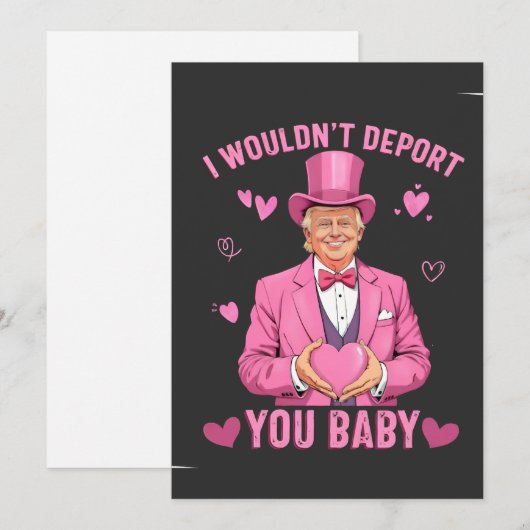Ik zou je niet deporteren, baby Trump Valentijn  Feestdagenkaart (Voorkant / Achterkant)