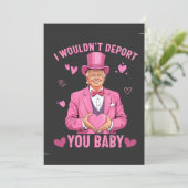 Ik zou je niet deporteren, baby Trump Valentijn Feestdagenkaart (Staand voorkant)