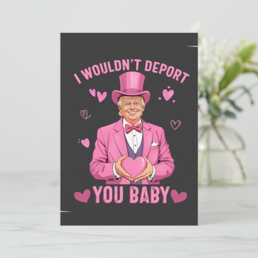 Ik zou je niet deporteren, baby Trump Valentijn  Feestdagenkaart (Staand voorkant)