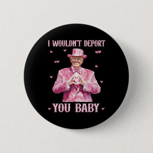 Ik zou je niet deporteren Byby Cute Trump Presiden Ronde Button 5,7 Cm