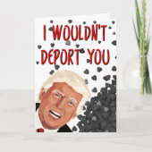 Ik zou je niet deporteren, grappige Trump Valentij Kaart (Voorkant)