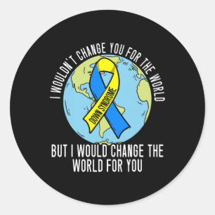 Ik zou je niet veranderen voor het World Down Synd Ronde Sticker