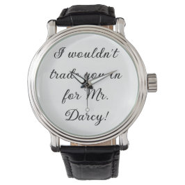 "Ik zou je niet willen ruilen voor Mr. Darcy!" Horloge