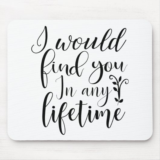 Ik zou je vinden in elk leven muismat (Voorkant)