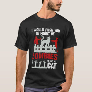 Ik zou je voor een zombie duwen om mijn kat te red t-shirt