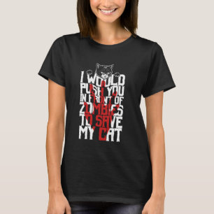 Ik zou je voor zombies duwen om mijn Ca te redden T-shirt