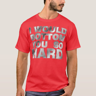 Ik zou je zo hard onderdrukken. t-shirt
