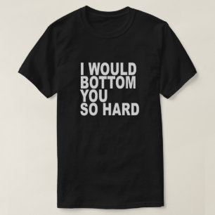 IK ZOU JULLIE ZO HARD BOTTOM T-SHIRT