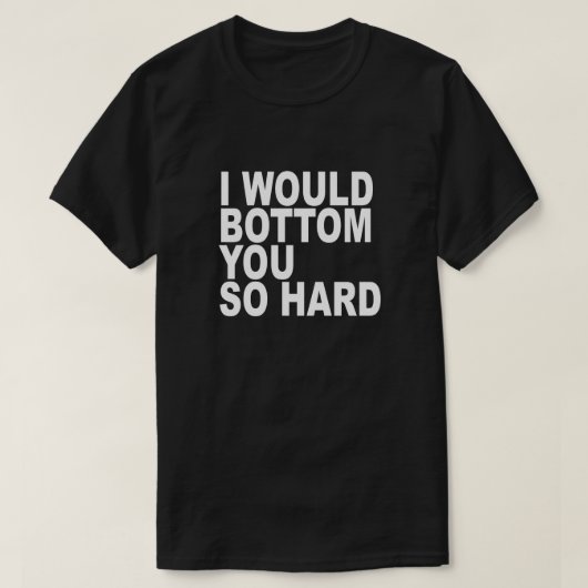 IK ZOU JULLIE ZO HARD BOTTOM T-SHIRT (Design voorkant)