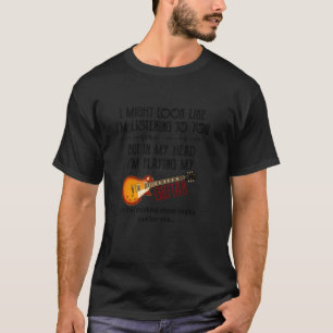 Ik zou kunnen kijken of ik naar jou luister. t-shirt