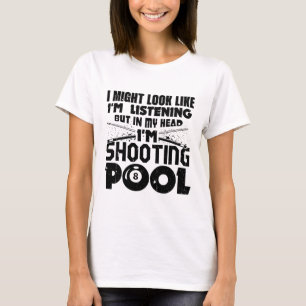 Ik zou kunnen kijken of ik Pool Billiards Pla luis T-shirt