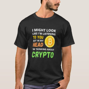 Ik zou kunnen lijken alsof ik naar je luister, maa t-shirt