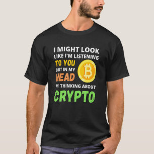 Ik zou kunnen lijken alsof ik naar je luister, maa t-shirt