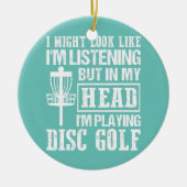 Ik zou kunnen lijken alsof ik Schijf Golf Frisbee  Keramisch Ornament (Voorkant)