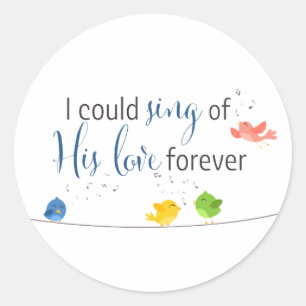 Ik zou kunnen zingen van Gods liefde voor altijd S Ronde Sticker