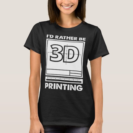 Ik zou liever 3D printen 3D Modelleren 3D Printer T-shirt (Voorkant)