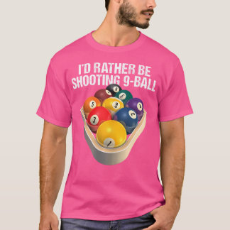 Ik zou liever 9-ball biljartspullen schieten t-shirt