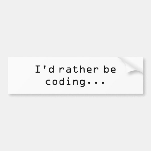 Ik zou liever aan het coderen zijn... bumpersticker (Voorkant)