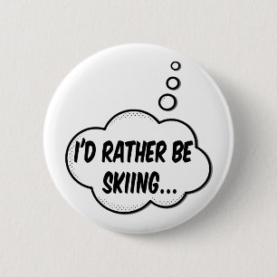 Ik zou liever aan het kiemen zijn. ronde button 5,7 cm