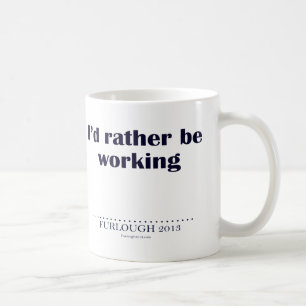 Ik zou liever aan het werk zijn koffiemok