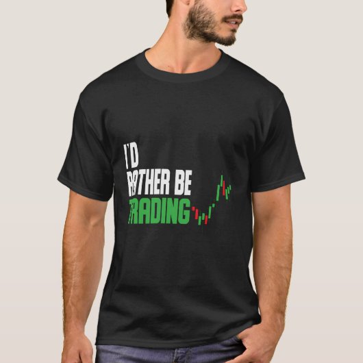 Ik zou liever aandelenhandel aandelenmarkt T T-shirt (Voorkant)