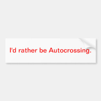 Ik zou liever Autocrossover zijn. Bumpersticker