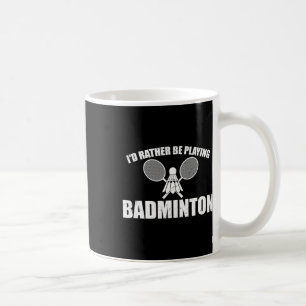 Ik zou liever Badminton spelen Koffiemok