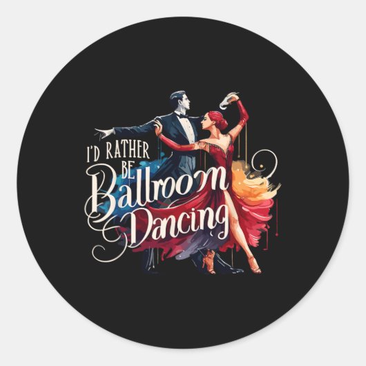 Ik zou liever ballroomdanseres zijn ronde sticker (Voorkant)