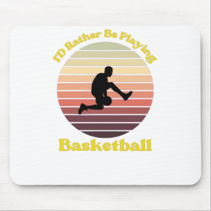 Ik zou liever Basketball spelen Muismat