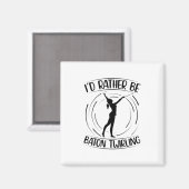 Ik zou liever Baton Twirling zijn | Dancer Gifts Magneet (Voorkant / Achterkant)