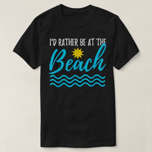 Ik zou liever bij de Beach Funny of Summer zijn. T-shirt (Design voorkant)