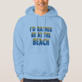 Ik zou liever bij de Beach Hoodie zijn (Voorkant)