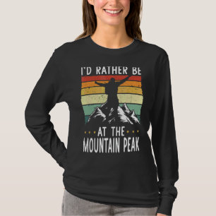 Ik zou liever bij de bergpiek zijn. t-shirt