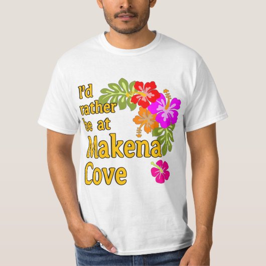 Ik zou liever bij Makena Cove Hawaii zijn T-shirt (Voorkant)