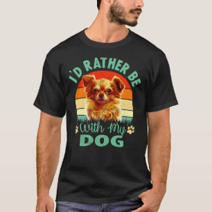 Ik zou liever bij mijn hond Chihuahua Dog zijn, ee T-shirt